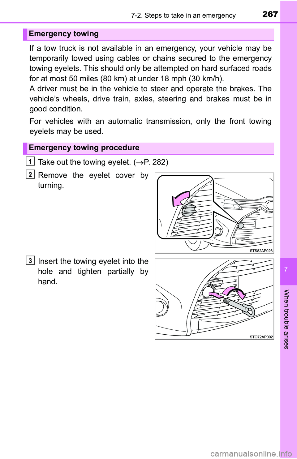 TOYOTA YARIS HATCHBACK 2016  Owners Manual 2677-2. Steps to take in an emergency
7
When trouble arises
If a tow truck is not available in an emergency, your vehicle may be
temporarily towed using cables or chains secured to the emergency
towin