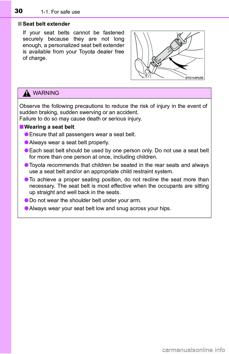 TOYOTA YARIS HATCHBACK 2016 Owners Manual 301-1. For safe use
■Seat belt extender
If your seat belts cannot be fastened
securely because they are not long
enough, a personalized seat belt extender
is available from your Toyota dealer free
o TOYOTA YARIS HATCHBACK 2016 Owners Manual 301-1. For safe use
■Seat belt extender
If your seat belts cannot be fastened
securely because they are not long
enough, a personalized seat belt extender
is available from your Toyota dealer free
o