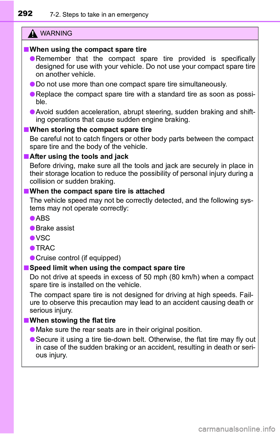TOYOTA YARIS HATCHBACK 2016  Owners Manual 2927-2. Steps to take in an emergency
WARNING
■When using the compact spare tire
●Remember that the compact spare tire provided is specifically
designed for use with your vehicle. Do not use your  TOYOTA YARIS HATCHBACK 2016  Owners Manual 2927-2. Steps to take in an emergency
WARNING
■When using the compact spare tire
●Remember that the compact spare tire provided is specifically
designed for use with your vehicle. Do not use your
