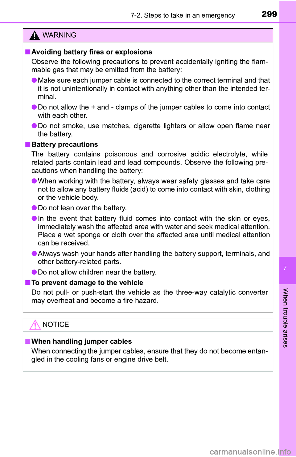 TOYOTA YARIS HATCHBACK 2016  Owners Manual 2997-2. Steps to take in an emergency
7
When trouble arises
WARNING
■Avoiding battery fires or explosions
Observe the following precautions to prevent accidentally igniting the flam-
mable gas that  TOYOTA YARIS HATCHBACK 2016  Owners Manual 2997-2. Steps to take in an emergency
7
When trouble arises
WARNING
■Avoiding battery fires or explosions
Observe the following precautions to prevent accidentally igniting the flam-
mable gas that