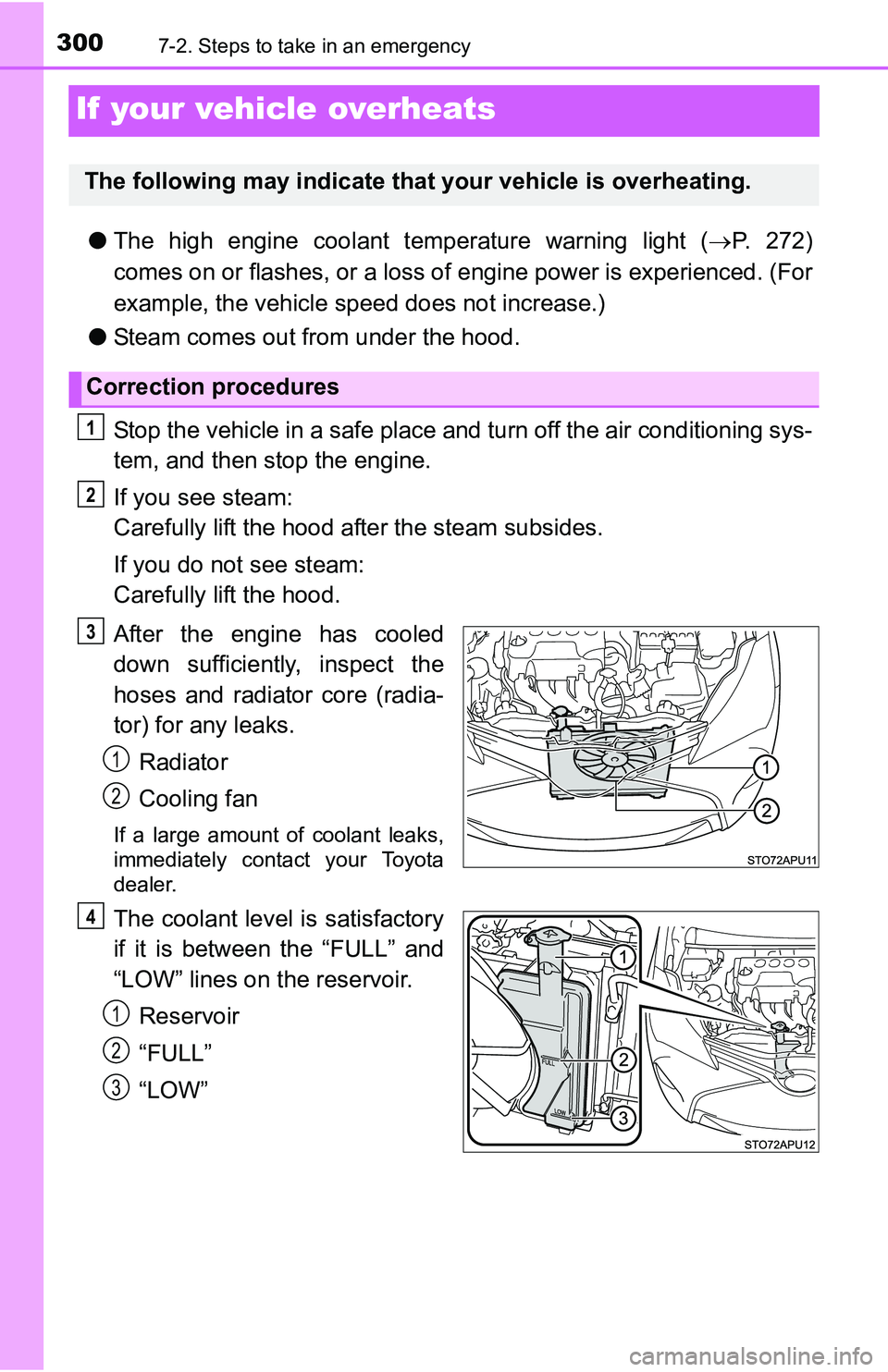 TOYOTA YARIS HATCHBACK 2016  Owners Manual 3007-2. Steps to take in an emergency
If your vehicle overheats
●The high engine coolant temperature warning light ( P. 272)
comes on or flashes, or a loss of  engine power is experienced. (For
e TOYOTA YARIS HATCHBACK 2016  Owners Manual 3007-2. Steps to take in an emergency
If your vehicle overheats
●The high engine coolant temperature warning light ( P. 272)
comes on or flashes, or a loss of  engine power is experienced. (For
e