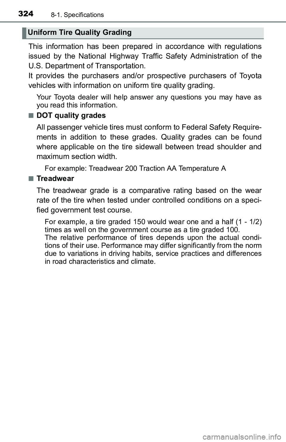 TOYOTA YARIS HATCHBACK 2016 Owners Manual 3248-1. Specifications
This information has been prepared in accordance with regulations
issued by the National Highway Traffic Safety Administration of the
U.S. Department of Transportation.
It provi TOYOTA YARIS HATCHBACK 2016 Owners Manual 3248-1. Specifications
This information has been prepared in accordance with regulations
issued by the National Highway Traffic Safety Administration of the
U.S. Department of Transportation.
It provi