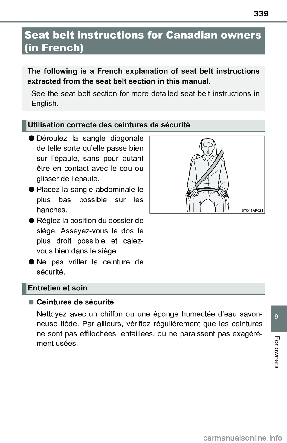TOYOTA YARIS HATCHBACK 2016  Owners Manual 339
9
For owners
Seat belt instructions for Canadian owners 
(in French)
● Déroulez la sangle diagonale
de telle sorte qu’elle passe bien
sur l’épaule, sans pour autant
être en contact avec l