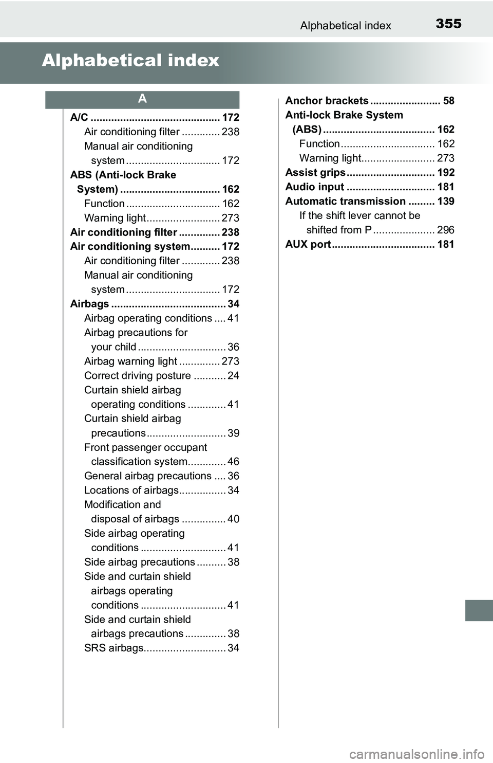 TOYOTA YARIS HATCHBACK 2016 Owners Manual 355Alphabetical index
Alphabetical index
A/C ............................................ 172Air conditioning filter ............. 238
Manual air conditioning system ......... ....................... TOYOTA YARIS HATCHBACK 2016 Owners Manual 355Alphabetical index
Alphabetical index
A/C ............................................ 172Air conditioning filter ............. 238
Manual air conditioning system ......... .......................