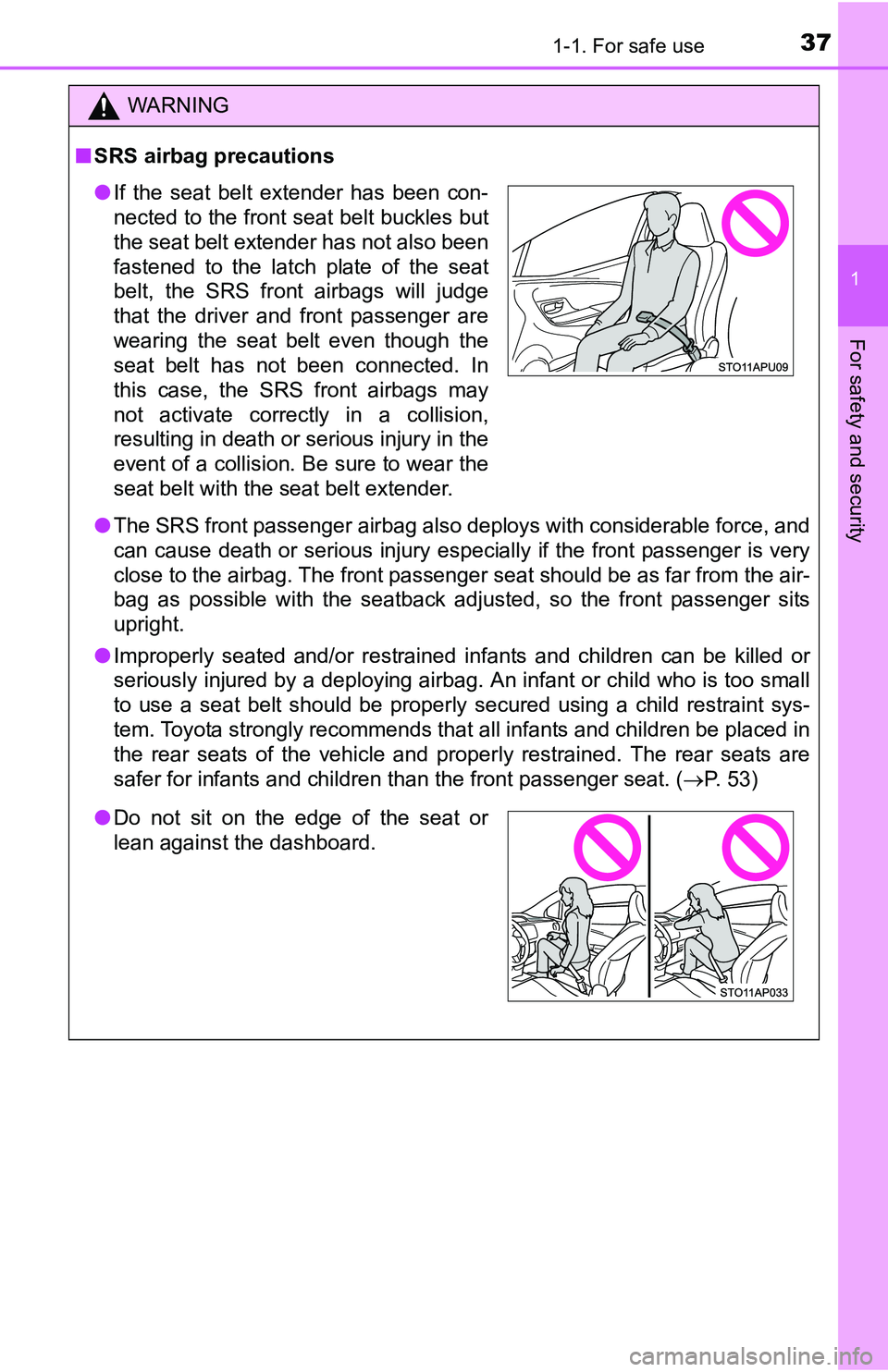 TOYOTA YARIS HATCHBACK 2016 Owners Guide 371-1. For safe use
1
For safety and security
WARNING
■SRS airbag precautions
● The SRS front passenger airbag also deploys with considerable force, and
can cause death or serious injury especiall TOYOTA YARIS HATCHBACK 2016 Owners Guide 371-1. For safe use
1
For safety and security
WARNING
■SRS airbag precautions
● The SRS front passenger airbag also deploys with considerable force, and
can cause death or serious injury especiall