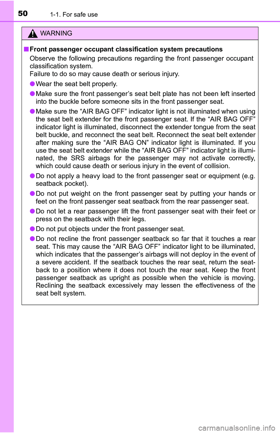TOYOTA YARIS HATCHBACK 2016 Service Manual 501-1. For safe use
WARNING
■Front passenger occupant classification system precautions
Observe the following precautions regarding the front passenger occupant
classification system.
Failure to do TOYOTA YARIS HATCHBACK 2016 Service Manual 501-1. For safe use
WARNING
■Front passenger occupant classification system precautions
Observe the following precautions regarding the front passenger occupant
classification system.
Failure to do
