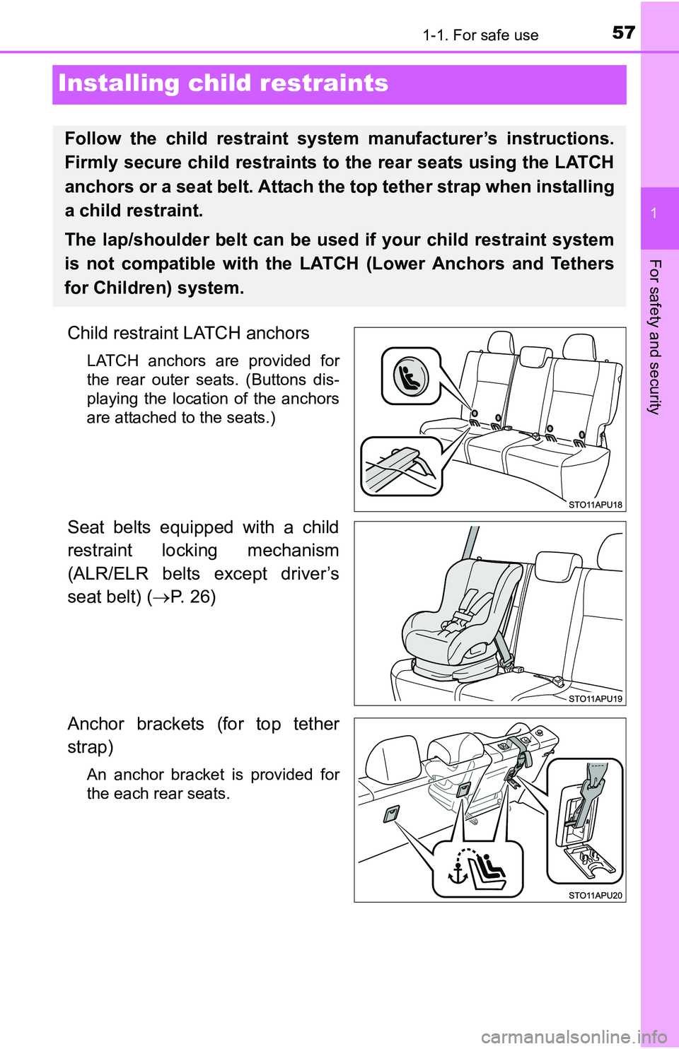 TOYOTA YARIS HATCHBACK 2016 Workshop Manual 571-1. For safe use
1
For safety and security
Installing child restraints
Child restraint LATCH anchors
LATCH anchors are provided for
the rear outer seats. (Buttons dis-
playing the location of the a TOYOTA YARIS HATCHBACK 2016 Workshop Manual 571-1. For safe use
1
For safety and security
Installing child restraints
Child restraint LATCH anchors
LATCH anchors are provided for
the rear outer seats. (Buttons dis-
playing the location of the a