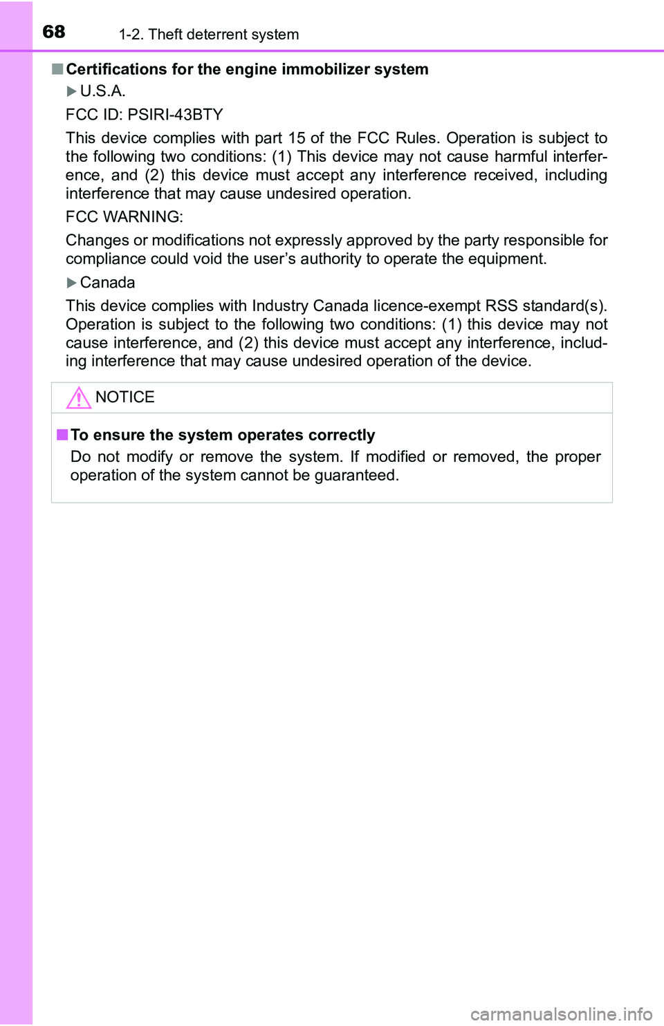 TOYOTA YARIS HATCHBACK 2016 Repair Manual 681-2. Theft deterrent system
■Certifications for the engine immobilizer system
U.S.A.
FCC ID: PSIRI-43BTY
This device complies with part 15 of the FCC Rules. Operation is subject to
the followi TOYOTA YARIS HATCHBACK 2016 Repair Manual 681-2. Theft deterrent system
■Certifications for the engine immobilizer system
U.S.A.
FCC ID: PSIRI-43BTY
This device complies with part 15 of the FCC Rules. Operation is subject to
the followi