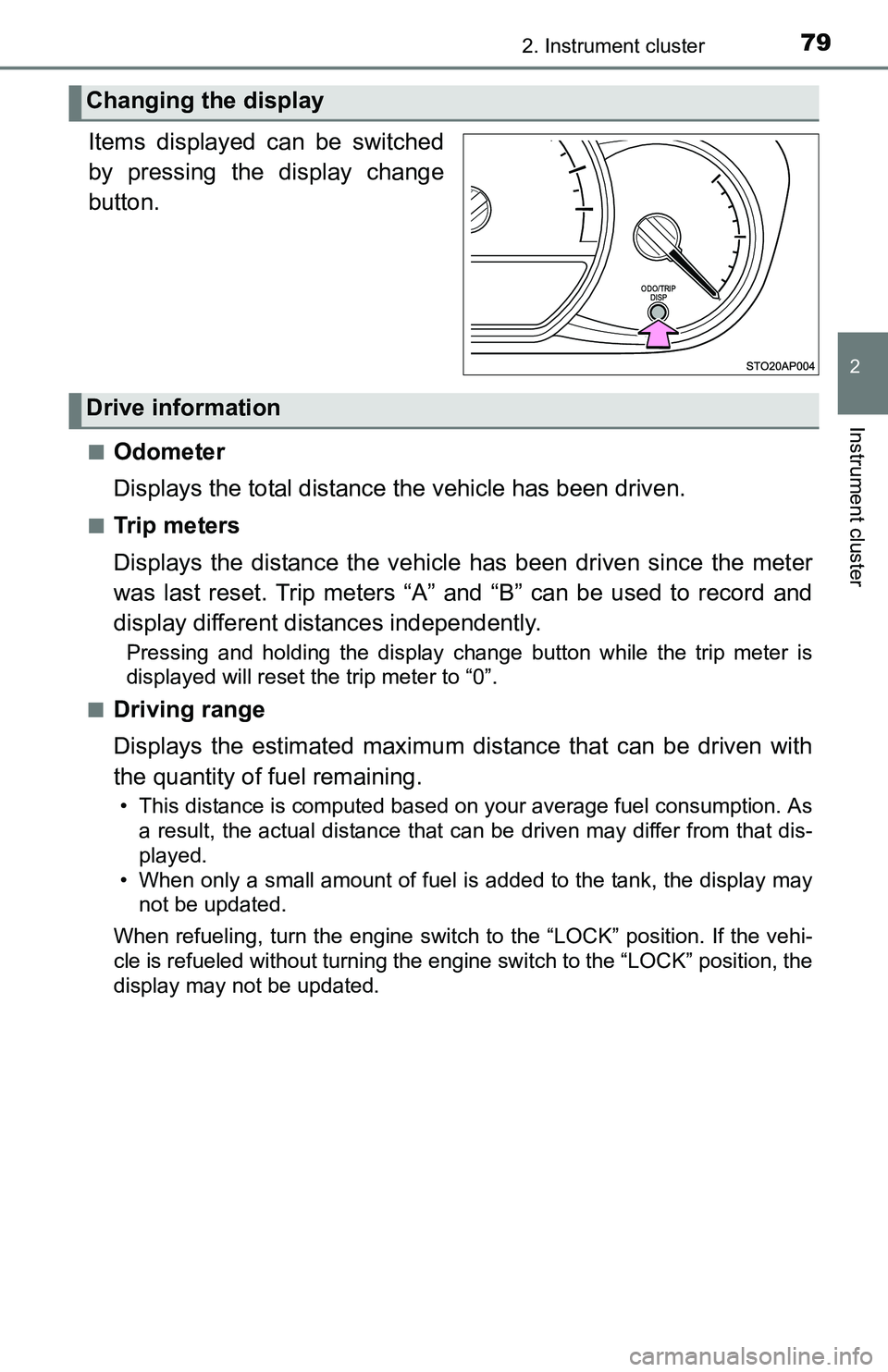 TOYOTA YARIS HATCHBACK 2016 Owners Manual 792. Instrument cluster
2
Instrument cluster
.
Items displayed can be switched
by pressing the display change
button.
■Odometer
Displays the total distance the vehicle has been driven.
■Tr i p m TOYOTA YARIS HATCHBACK 2016 Owners Manual 792. Instrument cluster
2
Instrument cluster
.
Items displayed can be switched
by pressing the display change
button.
■Odometer
Displays the total distance the vehicle has been driven.
■Tr i p m