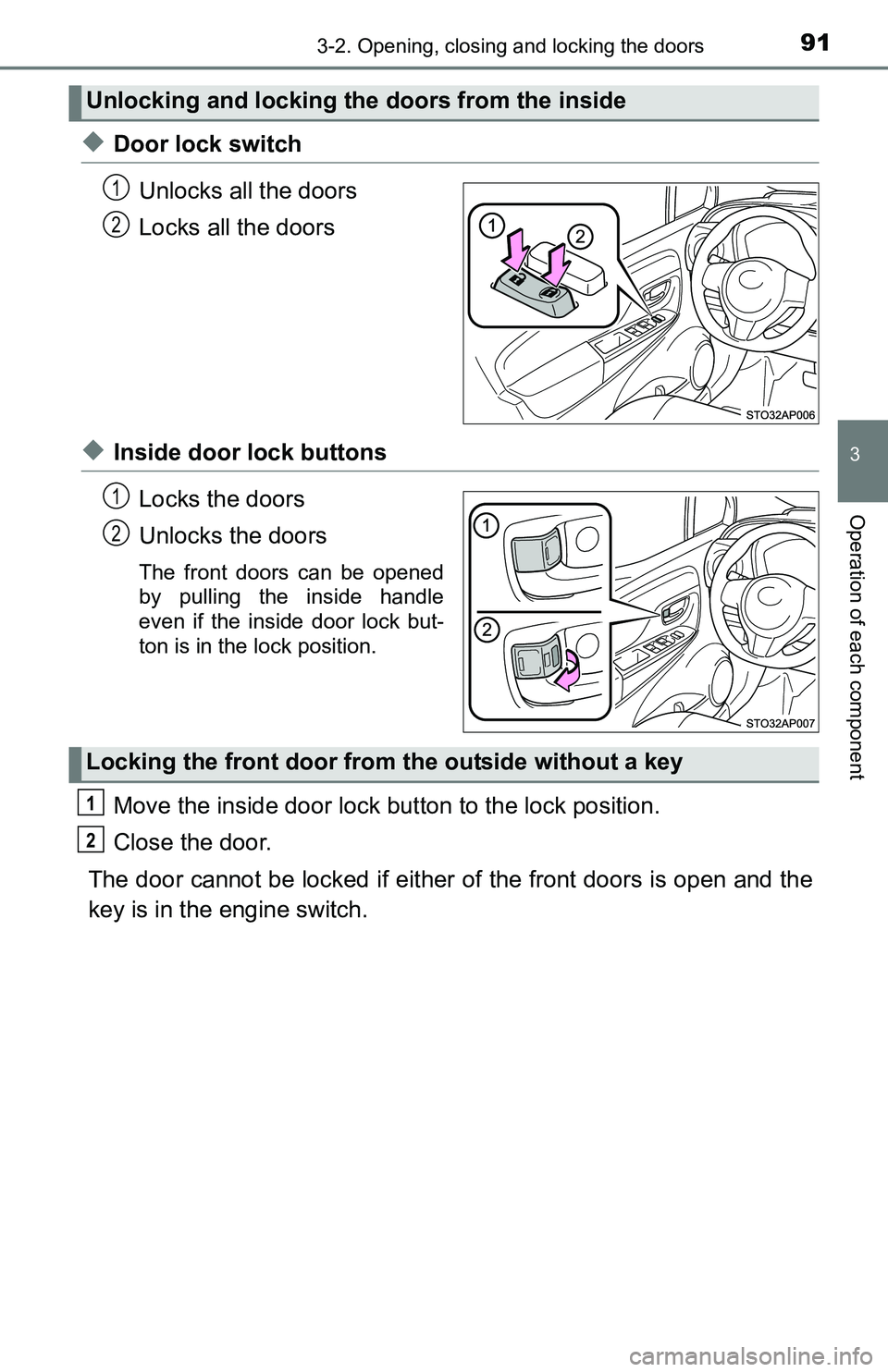 TOYOTA YARIS HATCHBACK 2016 Owners Manual 913-2. Opening, closing and locking the doors
3
Operation of each component
◆Door lock switchUnlocks all the doors
Locks all the doors
◆Inside door lock buttonsLocks the doors
Unlocks the doors
Th TOYOTA YARIS HATCHBACK 2016 Owners Manual 913-2. Opening, closing and locking the doors
3
Operation of each component
◆Door lock switchUnlocks all the doors
Locks all the doors
◆Inside door lock buttonsLocks the doors
Unlocks the doors
Th