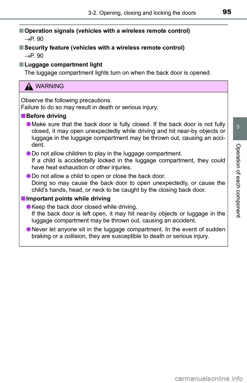 TOYOTA YARIS HATCHBACK 2016 Owners Manual 953-2. Opening, closing and locking the doors
3
Operation of each component
■Operation signals (vehicles with a wireless remote control)
P. 9 0
■ Security feature (vehicles with a wireless rem TOYOTA YARIS HATCHBACK 2016 Owners Manual 953-2. Opening, closing and locking the doors
3
Operation of each component
■Operation signals (vehicles with a wireless remote control)
P. 9 0
■ Security feature (vehicles with a wireless rem