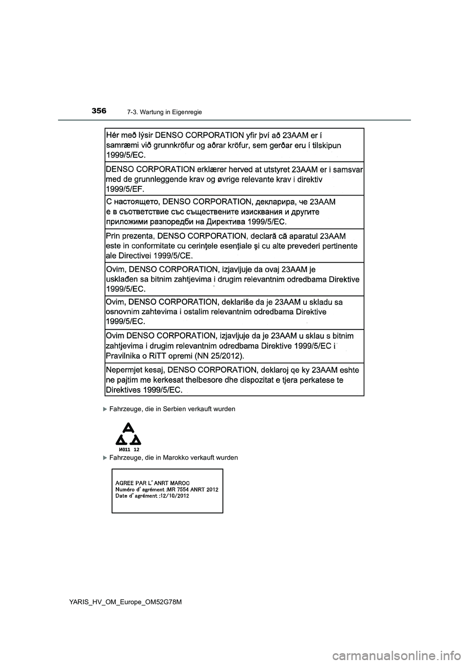 TOYOTA YARIS HATCHBACK 2016 Betriebsanleitungen (in German) 3567-3. Wartung in Eigenregie
YARIS_HV_OM_Europe_OM52G78M
Fahrzeuge, die in Serbien verkauft wurden
Fahrzeuge, die in Marokko verkauft wurden TOYOTA YARIS HATCHBACK 2016 Betriebsanleitungen (in German) 3567-3. Wartung in Eigenregie
YARIS_HV_OM_Europe_OM52G78M
Fahrzeuge, die in Serbien verkauft wurden
Fahrzeuge, die in Marokko verkauft wurden