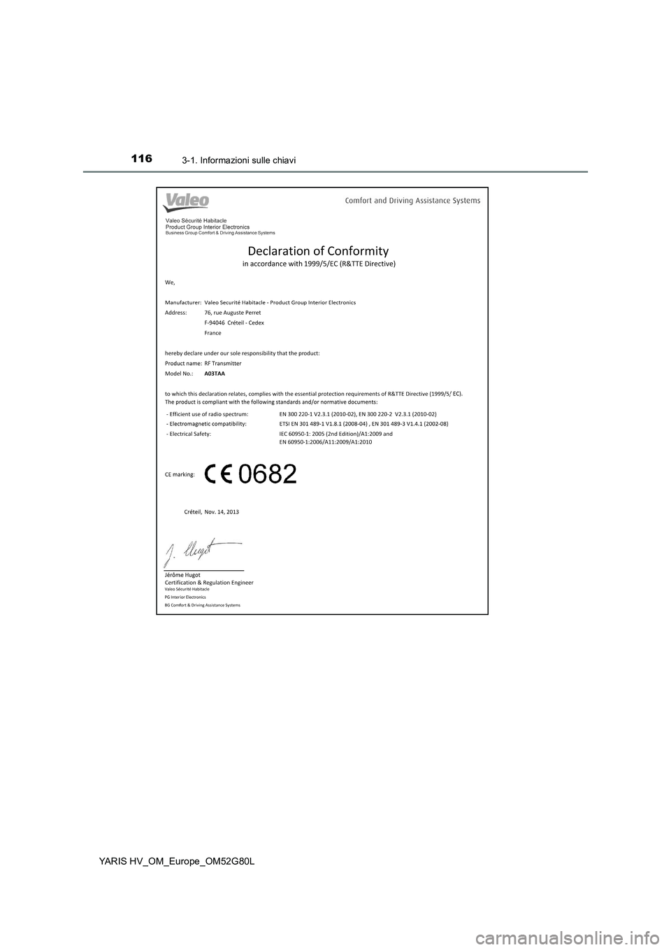 TOYOTA YARIS HATCHBACK 2016  Manuale duso (in Italian) 1163-1. Informazioni sulle chiavi
YARIS HV_OM_Europe_OM52G80L 