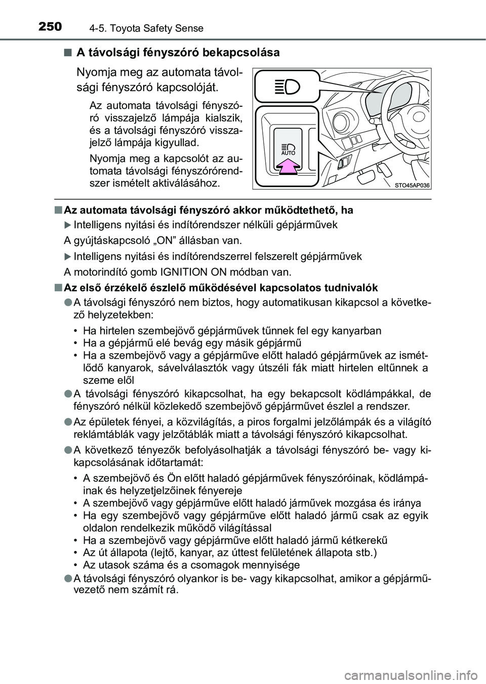 TOYOTA YARIS HATCHBACK 2016 Kezelési útmutató (in Hungarian) 2504-5. Toyota Safety Sense
A távolsági fényszóró bekapcsolása
Nyomja meg az automata távol-
sági fényszóró kapcsolóját.
Az automata távolsági fényszó-
ró visszajelző lámpája k TOYOTA YARIS HATCHBACK 2016 Kezelési útmutató (in Hungarian) 2504-5. Toyota Safety Sense
A távolsági fényszóró bekapcsolása
Nyomja meg az automata távol-
sági fényszóró kapcsolóját.
Az automata távolsági fényszó-
ró visszajelző lámpája k