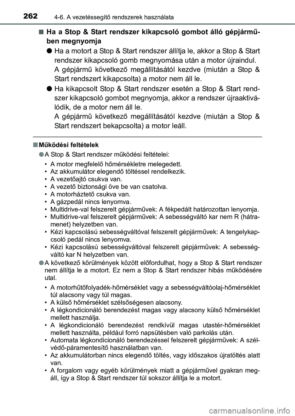 TOYOTA YARIS HATCHBACK 2016 Kezelési útmutató (in Hungarian) 2624-6. A vezetéssegítő rendszerek használata
Ha a Stop & Start rendszer kikapcsoló gombot álló gépjármű-
ben megnyomja
Ha a motort a Stop & Start rendszer állítja le, akkor a Stop & TOYOTA YARIS HATCHBACK 2016 Kezelési útmutató (in Hungarian) 2624-6. A vezetéssegítő rendszerek használata
Ha a Stop & Start rendszer kikapcsoló gombot álló gépjármű-
ben megnyomja
Ha a motort a Stop & Start rendszer állítja le, akkor a Stop &