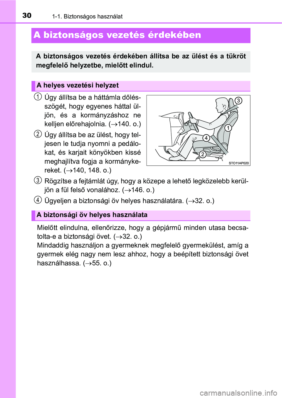 TOYOTA YARIS HATCHBACK 2016 Kezelési útmutató (in Hungarian) 301-1. Biztonságos használat
A biztonságos vezetés érdekében
Úgy állítsa be a háttámla dőlés-
szögét, hogy egyenes háttal ül-
jön, és a kormányzáshoz ne
kelljen előrehajolnia. ( TOYOTA YARIS HATCHBACK 2016 Kezelési útmutató (in Hungarian) 301-1. Biztonságos használat
A biztonságos vezetés érdekében
Úgy állítsa be a háttámla dőlés-
szögét, hogy egyenes háttal ül-
jön, és a kormányzáshoz ne
kelljen előrehajolnia. (