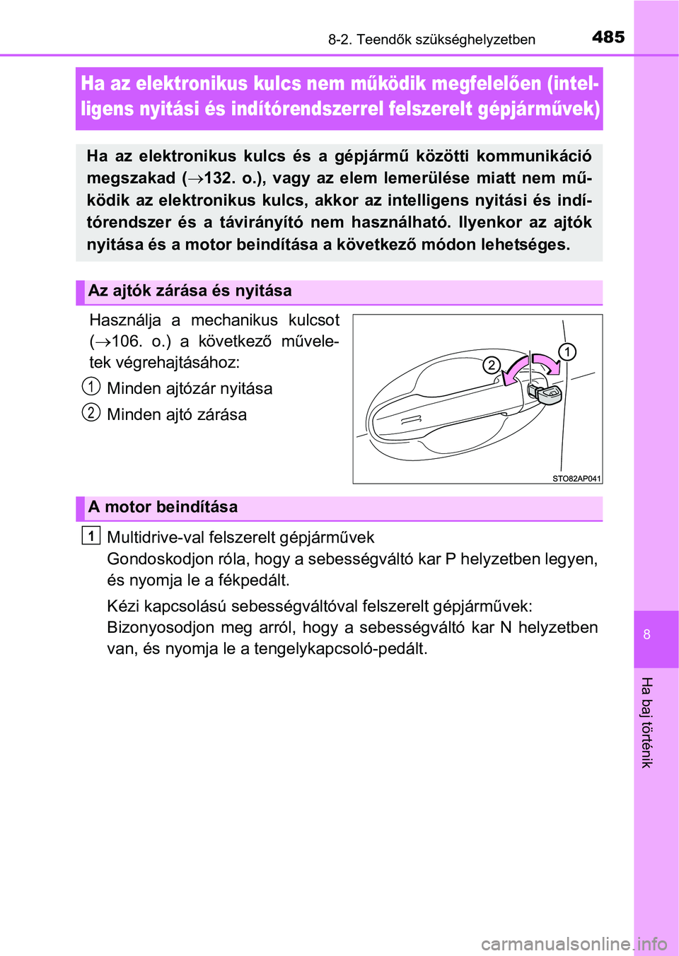 TOYOTA YARIS HATCHBACK 2016 Kezelési útmutató (in Hungarian) 4858-2. Teendők szükséghelyzetben
8
Ha baj történik
Ha az elektronikus kulcs nem működik megfelelően (intel-
ligens nyitási és indítórendszerrel felszerelt gépjárművek)
Használja a mec TOYOTA YARIS HATCHBACK 2016 Kezelési útmutató (in Hungarian) 4858-2. Teendők szükséghelyzetben
8
Ha baj történik
Ha az elektronikus kulcs nem működik megfelelően (intel-
ligens nyitási és indítórendszerrel felszerelt gépjárművek)
Használja a mec