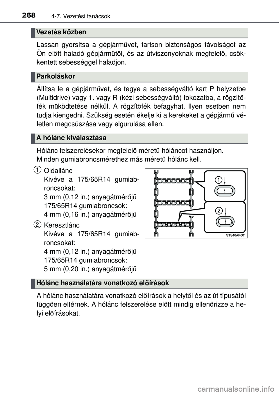 TOYOTA YARIS HATCHBACK 2015 Kezelési útmutató (in Hungarian) 2684-7. Vezetési tanácsok
Lassan gyorsítsa a gépjárművet, tartson biztonságos távolságot az
Ön el őtt haladó gépjárm űtő l, és az útviszonyoknak megfelel ő, csök-
kentett sebesség TOYOTA YARIS HATCHBACK 2015 Kezelési útmutató (in Hungarian) 2684-7. Vezetési tanácsok
Lassan gyorsítsa a gépjárművet, tartson biztonságos távolságot az
Ön el őtt haladó gépjárm űtő l, és az útviszonyoknak megfelel ő, csök-
kentett sebesség