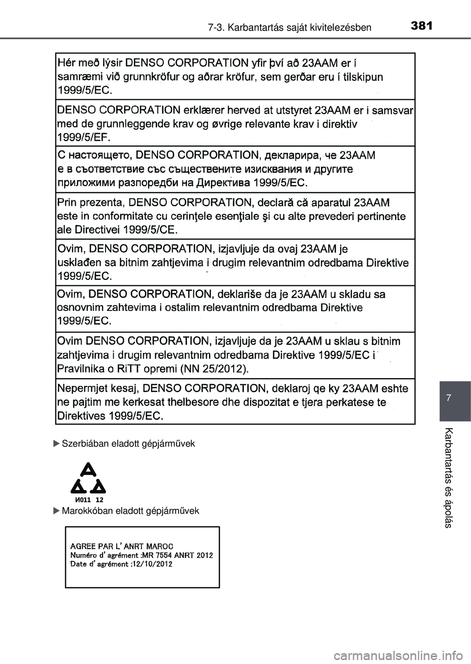 TOYOTA YARIS HATCHBACK 2015 Kezelési útmutató (in Hungarian) 3817-3. Karbantartás saját kivitelezésben
7
Karbantartás és ápolás
Szerbiában eladott gépjárm űvek
Marokkóban eladott gépjármű vek TOYOTA YARIS HATCHBACK 2015 Kezelési útmutató (in Hungarian) 3817-3. Karbantartás saját kivitelezésben
7
Karbantartás és ápolás
Szerbiában eladott gépjárm űvek
Marokkóban eladott gépjármű vek