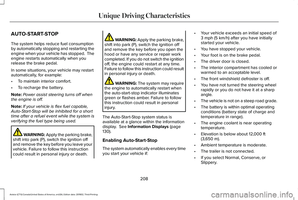 LINCOLN AVIATOR 2020  Owners Manual AUTO-START-STOP
The system helps reduce fuel consumption
by automatically stopping and restarting the
engine when your vehicle has stopped.  The
engine restarts automatically when you
release the brak