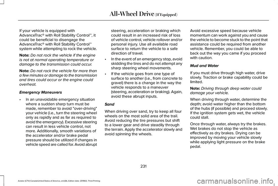 LINCOLN AVIATOR 2020  Owners Manual If your vehicle is equipped with
AdvanceTrac® with Roll Stability Control™, it
could be beneficial to disengage the
AdvanceTrac® with Roll Stability Control™
system while attempting to rock the 