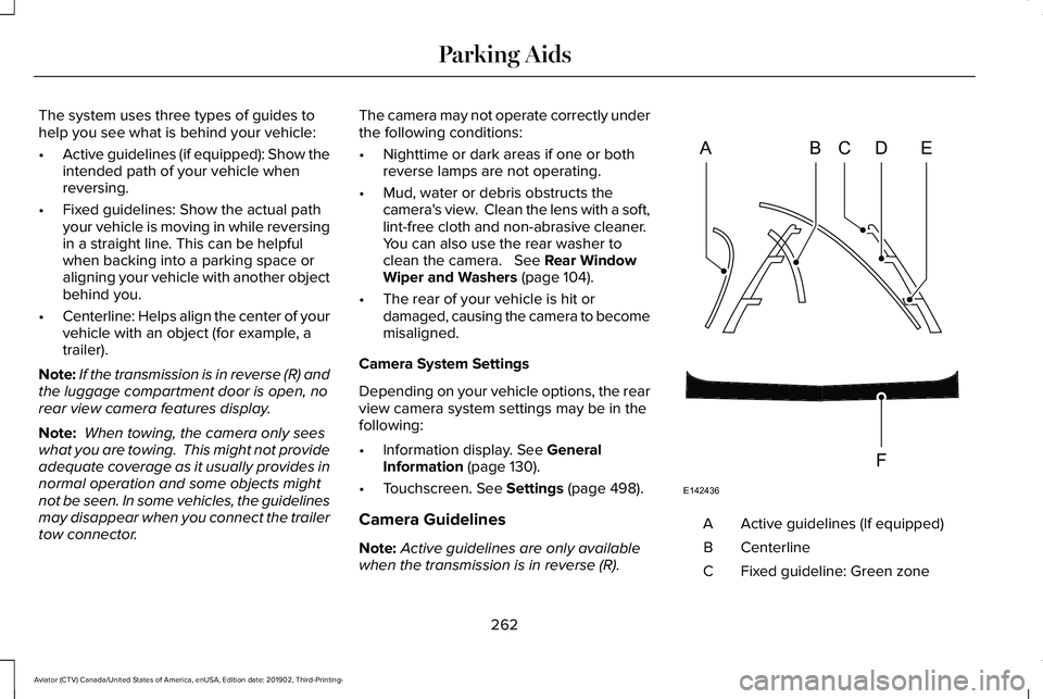 LINCOLN AVIATOR 2020 Owners Manual The system uses three types of guides to
help you see what is behind your vehicle:
•
Active guidelines (if equipped): Show the
intended path of your vehicle when
reversing.
• Fixed guidelines: Sho LINCOLN AVIATOR 2020 Owners Manual The system uses three types of guides to
help you see what is behind your vehicle:
•
Active guidelines (if equipped): Show the
intended path of your vehicle when
reversing.
• Fixed guidelines: Sho