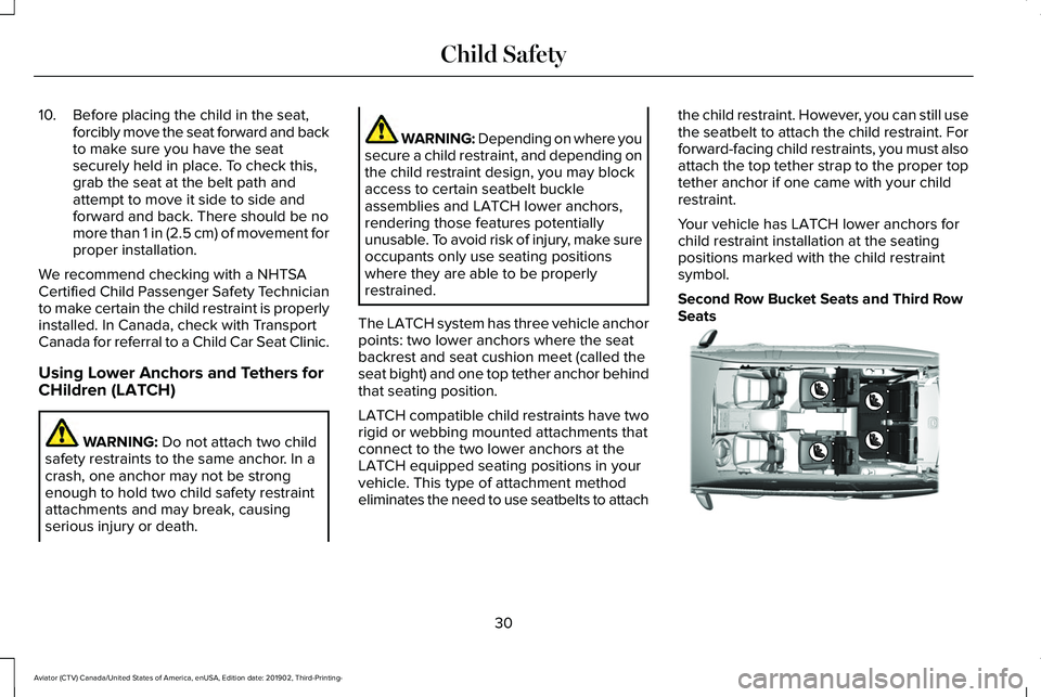 LINCOLN AVIATOR 2020 Owners Guide 10. Before placing the child in the seat,
forcibly move the seat forward and back
to make sure you have the seat
securely held in place. To check this,
grab the seat at the belt path and
attempt to mo LINCOLN AVIATOR 2020 Owners Guide 10. Before placing the child in the seat,
forcibly move the seat forward and back
to make sure you have the seat
securely held in place. To check this,
grab the seat at the belt path and
attempt to mo