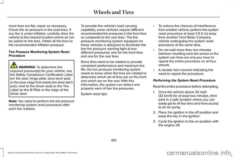 LINCOLN AVIATOR 2020 Owners Guide more tires are flat, repair as necessary.
Check the air pressure in the road tires. If
any tire is under-inflated, carefully drive the
vehicle to the nearest location where air can
be added to the tir LINCOLN AVIATOR 2020 Owners Guide more tires are flat, repair as necessary.
Check the air pressure in the road tires. If
any tire is under-inflated, carefully drive the
vehicle to the nearest location where air can
be added to the tir
