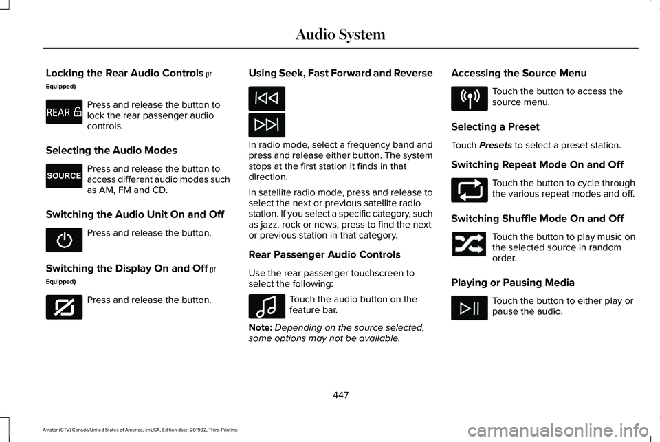 LINCOLN AVIATOR 2020 Owners Manual Locking the Rear Audio Controls (If
Equipped) Press and release the button to
lock the rear passenger audio
controls.
Selecting the Audio Modes Press and release the button to
access different audio m LINCOLN AVIATOR 2020 Owners Manual Locking the Rear Audio Controls (If
Equipped) Press and release the button to
lock the rear passenger audio
controls.
Selecting the Audio Modes Press and release the button to
access different audio m