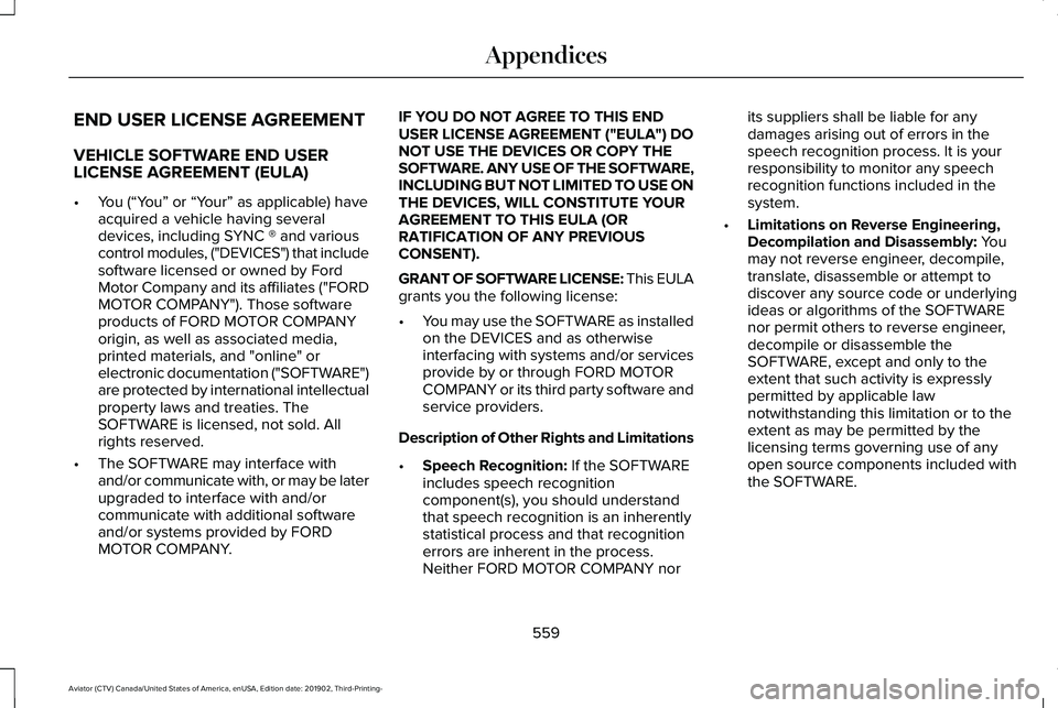 LINCOLN AVIATOR 2020 Owners Manual END USER LICENSE AGREEMENT
VEHICLE SOFTWARE END USER
LICENSE AGREEMENT (EULA)
•
You (“You” or “Your” as applicable) have
acquired a vehicle having several
devices, including SYNC ® and vari LINCOLN AVIATOR 2020 Owners Manual END USER LICENSE AGREEMENT
VEHICLE SOFTWARE END USER
LICENSE AGREEMENT (EULA)
•
You (“You” or “Your” as applicable) have
acquired a vehicle having several
devices, including SYNC ® and vari