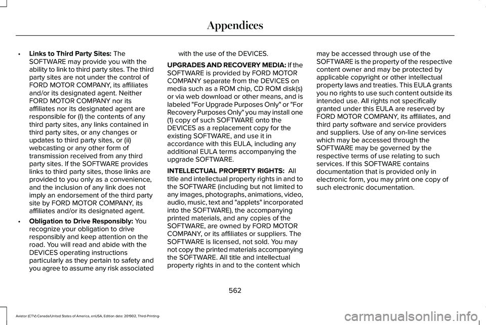 LINCOLN AVIATOR 2020 Owners Manual •
Links to Third Party Sites: The
SOFTWARE may provide you with the
ability to link to third party sites. The third
party sites are not under the control of
FORD MOTOR COMPANY, its affiliates
and/or LINCOLN AVIATOR 2020 Owners Manual •
Links to Third Party Sites: The
SOFTWARE may provide you with the
ability to link to third party sites. The third
party sites are not under the control of
FORD MOTOR COMPANY, its affiliates
and/or