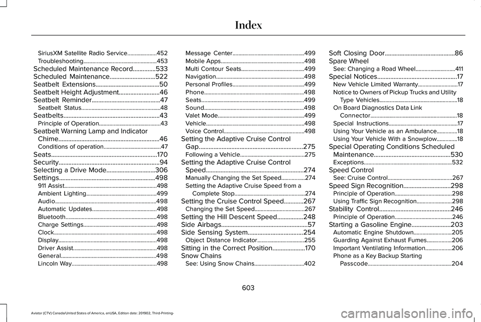 LINCOLN AVIATOR 2020  Owners Manual SiriusXM Satellite Radio Service....................452
Troubleshooting..................................................453
Scheduled Maintenance Record..............533
Scheduled Maintenance........