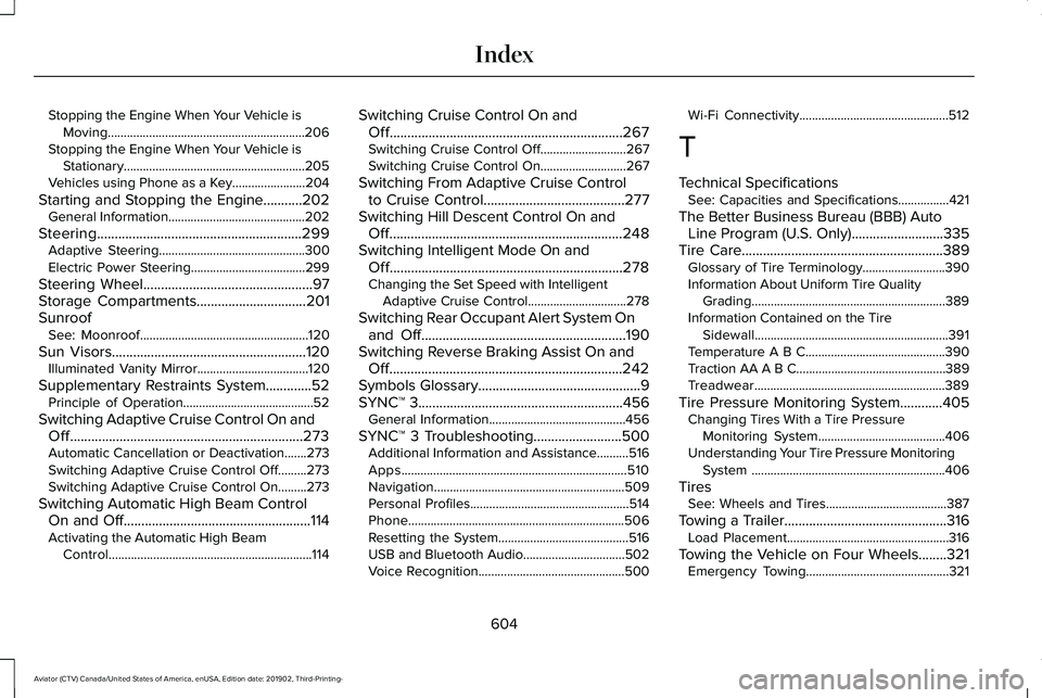 LINCOLN AVIATOR 2020 Owners Manual Stopping the Engine When Your Vehicle is
Moving..............................................................206
Stopping the Engine When Your Vehicle is Stationary.................................... LINCOLN AVIATOR 2020 Owners Manual Stopping the Engine When Your Vehicle is
Moving..............................................................206
Stopping the Engine When Your Vehicle is Stationary....................................