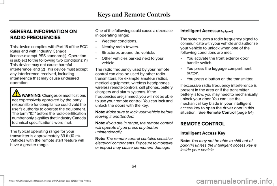 LINCOLN AVIATOR 2020  Owners Manual GENERAL INFORMATION ON
RADIO FREQUENCIES
This device complies with Part 15 of the FCC
Rules and with Industry Canada
license-exempt RSS standard(s). Operation
is subject to the following two condition