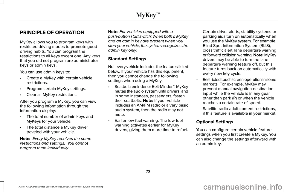 LINCOLN AVIATOR 2020 Manual PDF PRINCIPLE OF OPERATION
MyKey allows you to program keys with
restricted driving modes to promote good
driving habits. You can program the
restrictions to all keys except one. Any keys
that you did not