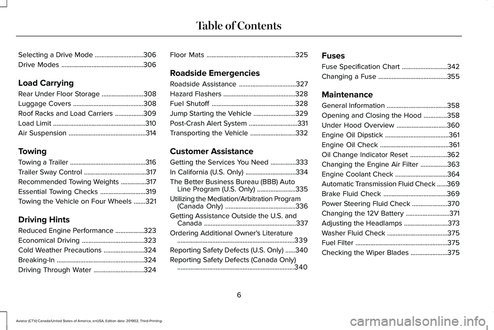 LINCOLN AVIATOR 2020  Owners Manual Selecting a Drive Mode
.............................306
Drive Modes .................................................
306
Load Carrying
Rear Under Floor Storage .........................
308
Luggage C