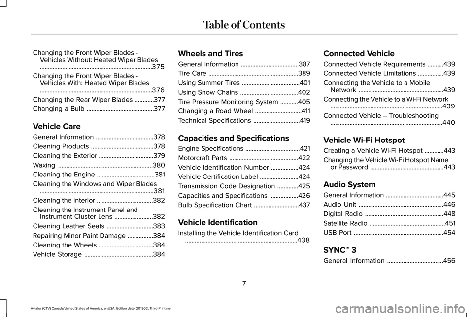 LINCOLN AVIATOR 2020  Owners Manual Changing the Front Wiper Blades -
Vehicles Without: Heated Wiper Blades
......................................................................375
Changing the Front Wiper Blades - Vehicles With: Heate