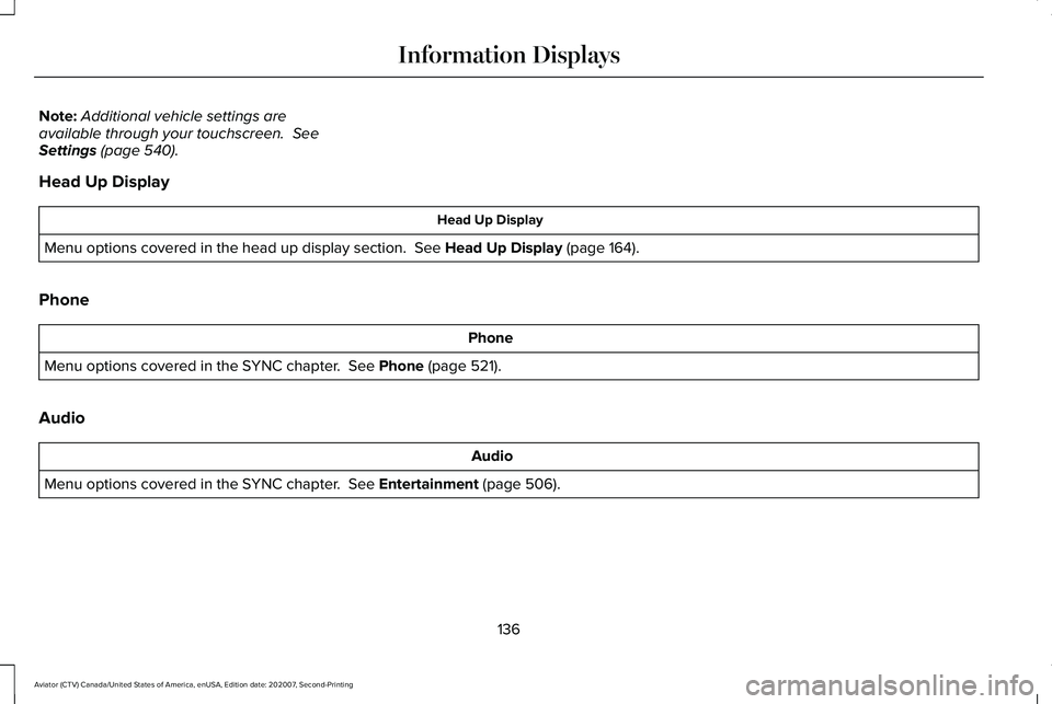LINCOLN AVIATOR 2021  Owners Manual Note:
Additional vehicle settings are
available through your touchscreen.  See
Settings (page 540).
Head Up Display Head Up Display
Menu options covered in the head up display section. 
 See Head Up D