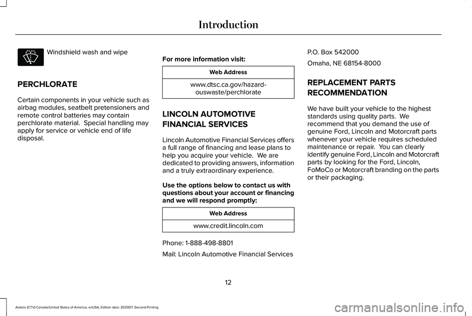 LINCOLN AVIATOR 2021  Owners Manual Windshield wash and wipe
PERCHLORATE
Certain components in your vehicle such as
airbag modules, seatbelt pretensioners and
remote control batteries may contain
perchlorate material.  Special handling 