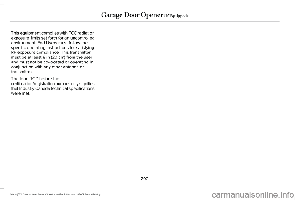 LINCOLN AVIATOR 2021 Owners Manual This equipment complies with FCC radiation
exposure limits set forth for an uncontrolled
environment. End Users must follow the
specific operating instructions for satisfying
RF exposure compliance. T LINCOLN AVIATOR 2021 Owners Manual This equipment complies with FCC radiation
exposure limits set forth for an uncontrolled
environment. End Users must follow the
specific operating instructions for satisfying
RF exposure compliance. T