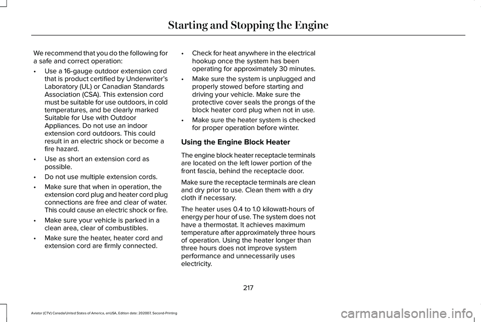 LINCOLN AVIATOR 2021 Owners Manual We recommend that you do the following for
a safe and correct operation:
•
Use a 16-gauge outdoor extension cord
that is product certified by Underwriter’ s
Laboratory (UL) or Canadian Standards
A LINCOLN AVIATOR 2021 Owners Manual We recommend that you do the following for
a safe and correct operation:
•
Use a 16-gauge outdoor extension cord
that is product certified by Underwriter’ s
Laboratory (UL) or Canadian Standards
A