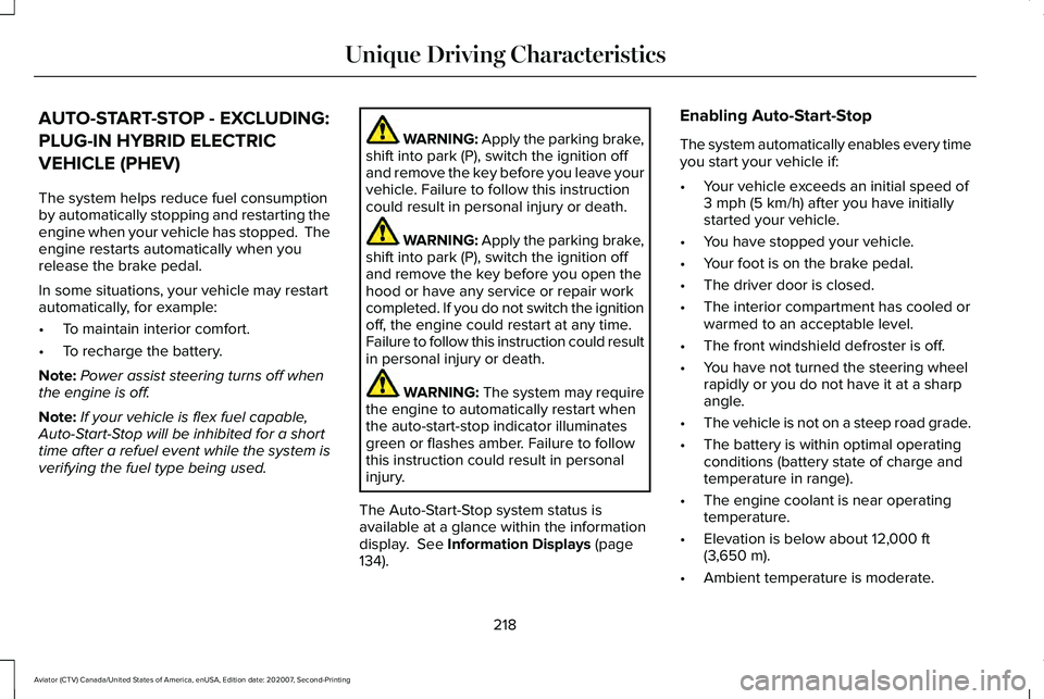 LINCOLN AVIATOR 2021 Owners Manual AUTO-START-STOP - EXCLUDING:
PLUG-IN HYBRID ELECTRIC
VEHICLE (PHEV)
The system helps reduce fuel consumption
by automatically stopping and restarting the
engine when your vehicle has stopped. The
eng LINCOLN AVIATOR 2021 Owners Manual AUTO-START-STOP - EXCLUDING:
PLUG-IN HYBRID ELECTRIC
VEHICLE (PHEV)
The system helps reduce fuel consumption
by automatically stopping and restarting the
engine when your vehicle has stopped. The
eng