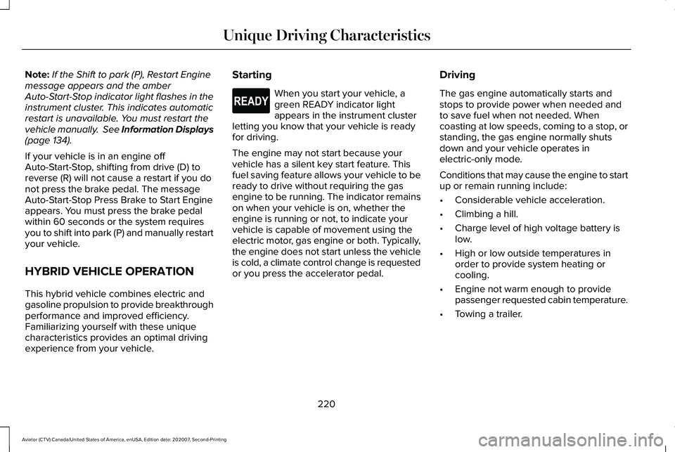 LINCOLN AVIATOR 2021 Owners Guide Note:
If the Shift to park (P), Restart Engine
message appears and the amber
Auto-Start-Stop indicator light flashes in the
instrument cluster. This indicates automatic
restart is unavailable. You mus LINCOLN AVIATOR 2021 Owners Guide Note:
If the Shift to park (P), Restart Engine
message appears and the amber
Auto-Start-Stop indicator light flashes in the
instrument cluster. This indicates automatic
restart is unavailable. You mus
