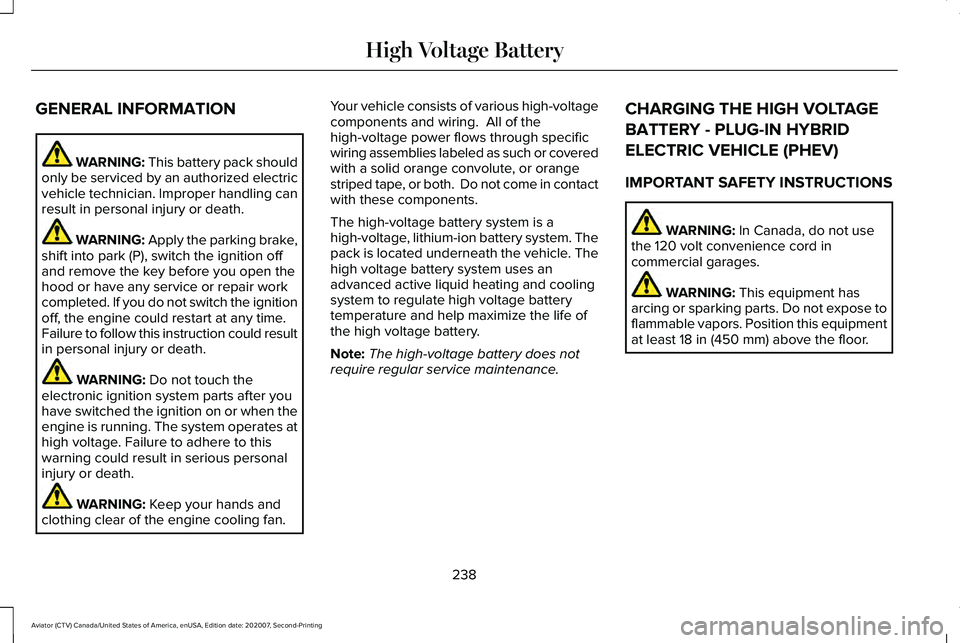 LINCOLN AVIATOR 2021 Repair Manual GENERAL INFORMATION
WARNING: This battery pack should
only be serviced by an authorized electric
vehicle technician. Improper handling can
result in personal injury or death. WARNING: Apply the parkin LINCOLN AVIATOR 2021 Repair Manual GENERAL INFORMATION
WARNING: This battery pack should
only be serviced by an authorized electric
vehicle technician. Improper handling can
result in personal injury or death. WARNING: Apply the parkin