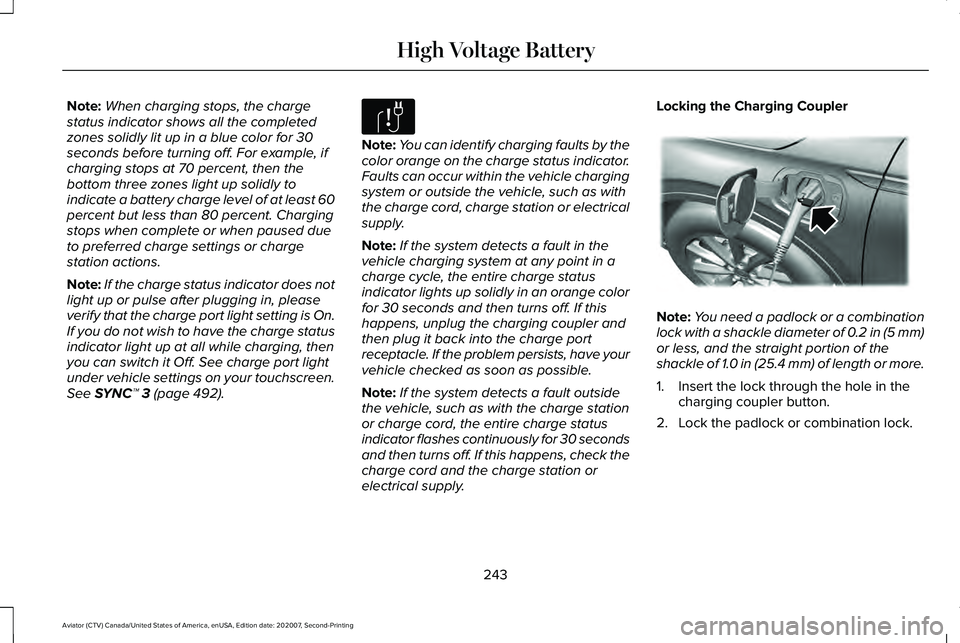 LINCOLN AVIATOR 2021  Owners Manual Note:
When charging stops, the charge
status indicator shows all the completed
zones solidly lit up in a blue color for 30
seconds before turning off. For example, if
charging stops at 70 percent, the