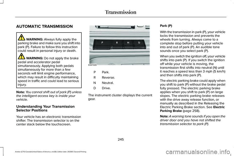 LINCOLN AVIATOR 2021 Repair Manual AUTOMATIC TRANSMISSION
WARNING: Always fully apply the
parking brake and make sure you shift into
park (P). Failure to follow this instruction
could result in personal injury or death. WARNING:
Do no LINCOLN AVIATOR 2021 Repair Manual AUTOMATIC TRANSMISSION
WARNING: Always fully apply the
parking brake and make sure you shift into
park (P). Failure to follow this instruction
could result in personal injury or death. WARNING:
Do no