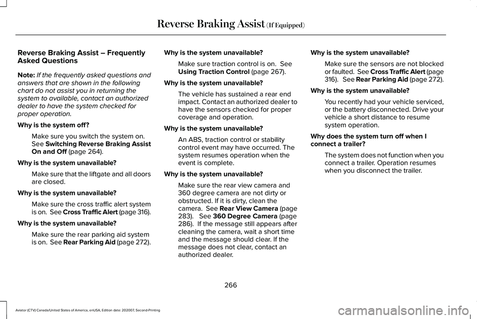 LINCOLN AVIATOR 2021 Owners Manual Reverse Braking Assist – Frequently
Asked Questions
Note:
If the frequently asked questions and
answers that are shown in the following
chart do not assist you in returning the
system to available, LINCOLN AVIATOR 2021 Owners Manual Reverse Braking Assist – Frequently
Asked Questions
Note:
If the frequently asked questions and
answers that are shown in the following
chart do not assist you in returning the
system to available,