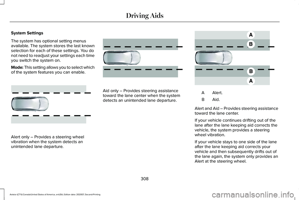 LINCOLN AVIATOR 2021  Owners Manual System Settings
The system has optional setting menus
available. The system stores the last known
selection for each of these settings. You do
not need to readjust your settings each time
you switch t