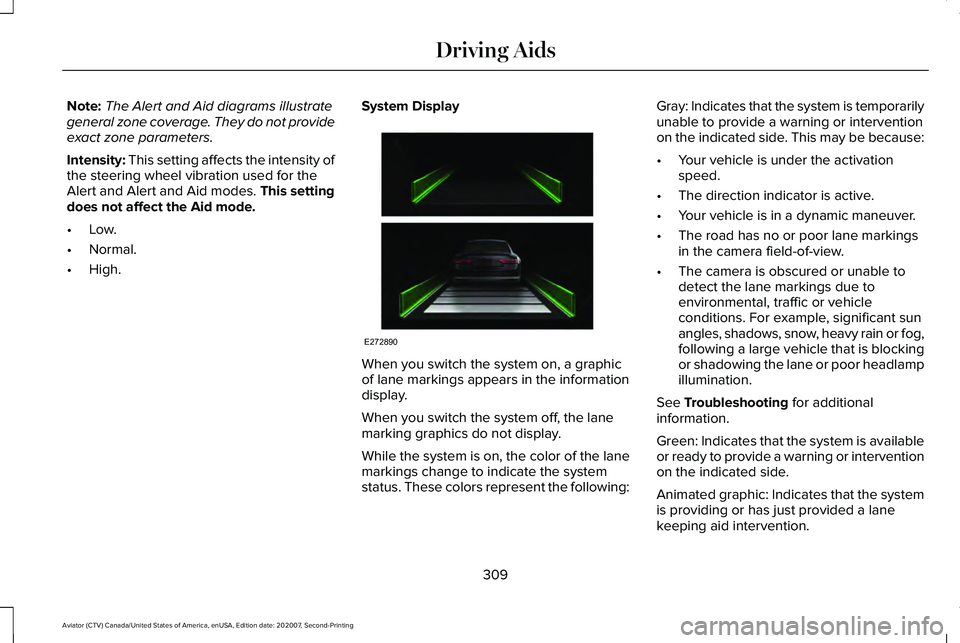 LINCOLN AVIATOR 2021 Owners Manual Note:
The Alert and Aid diagrams illustrate
general zone coverage. They do not provide
exact zone parameters.
Intensity: This setting affects the intensity of
the steering wheel vibration used for the