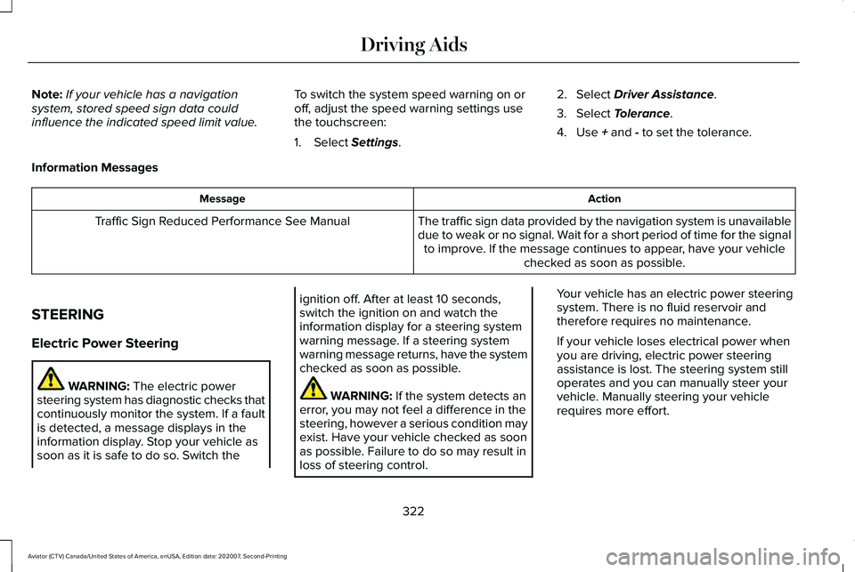LINCOLN AVIATOR 2021 User Guide Note:
If your vehicle has a navigation
system, stored speed sign data could
influence the indicated speed limit value. To switch the system speed warning on or
off, adjust the speed warning settings u LINCOLN AVIATOR 2021 User Guide Note:
If your vehicle has a navigation
system, stored speed sign data could
influence the indicated speed limit value. To switch the system speed warning on or
off, adjust the speed warning settings u